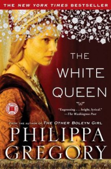 The White Queen: A Novel (Cousins' War (Touchstone Paperback)) - Philippa Gregory