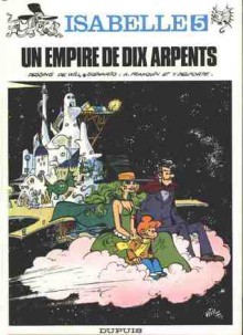 Isabelle, Tome 5: Un empire de dix arpents - Yvan Delporte, André Franquin, Will