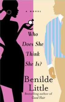 Who Does She Think She Is?: A Novel - Benilde Little