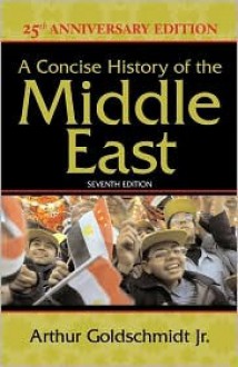 A Concise History of the Middle East - Arthur Goldschmidt Jr.