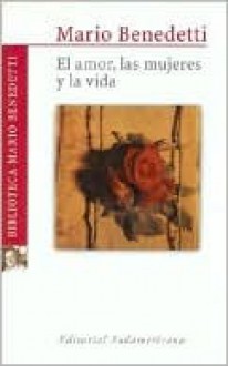 El amor, las mujeres y la vida - Mario Benedetti