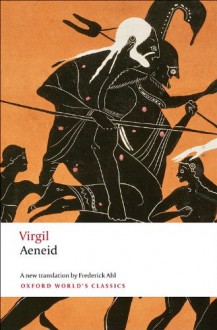 The Aeneid (World's Classics) - Elaine Fantham, Frederick Ahl, Virgil