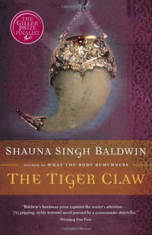 The Tiger Claw: A Novel - Shauna Singh Baldwin