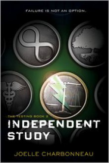 Independent Study: The Testing, Book 2 - Joelle Charbonneau