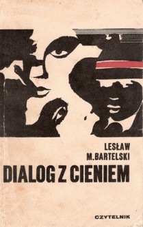 Dialog z cieniem - Lesław M. Bartelski