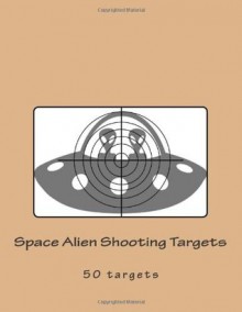 Space Alien Shooting Targets: 50 targets - Peter Williams