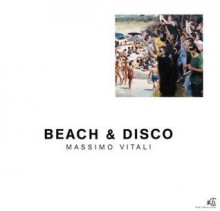 Massimo Vitali: Beach &Amp; Disco - Patrick Remy, James Lingwood