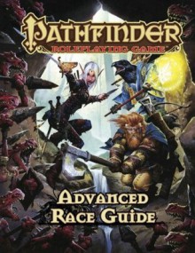 Pathfinder Roleplaying Game: Advanced Race Guide - Judy Bauer, Christopher Carey, Erik Mona, James L. Sutter