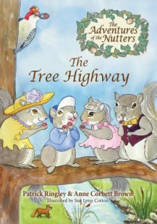 The Adventures of the Nutters, the Tree Highway - Patrick Ringley, Anne Corbett Brown, Sue Lynn Cotton