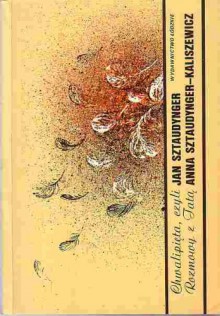 Chwalipięta czyli Rozmowy z Tatą. Styczeń-wrzesień 1970 - Jan Izydor Sztaudynger, Anna Sztaudynger-Kaliszewicz