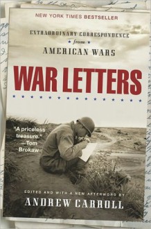 War Letters: Extraordinary Correspondence from American Wars - Andrew Carroll