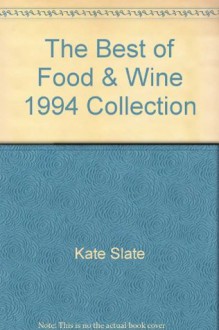 The Best of Food Wine (1994 Collection) - Kate Slate