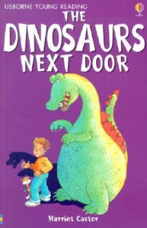 The Dinosaurs Next Door - Harriet Castor