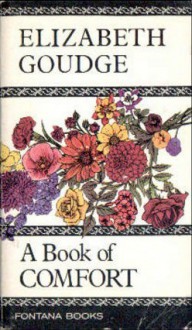 A Book of Comfort: An Anthology - Elizabeth Goudge