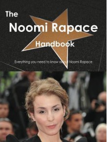 The Noomi Rapace Handbook - Everything You Need to Know about Noomi Rapace - Emily Smith