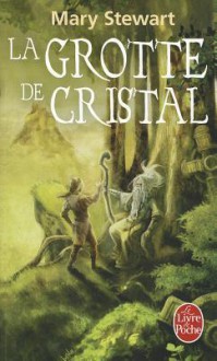 La Grotte de cristal (Le Cycle de Merlin, #1) - Mary Stewart