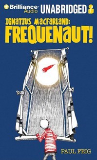 Ignatius Macfarland: Frequenaut! - Paul Feig