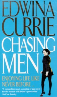 Chasing Men - Edwina Currie