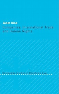 Companies, International Trade and Human Rights - Janet Dine, Barry Rider