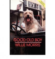 Good Old Boy: A Delta Boyhood - Willie Morris