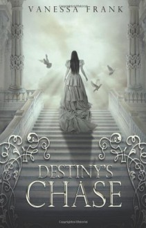 Destiny's Chase - Vanessa Frank