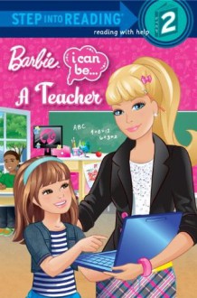 I Can Be a Teacher (Barbie) (Step into Reading) - Mary Man-Kong, Kellee Riley