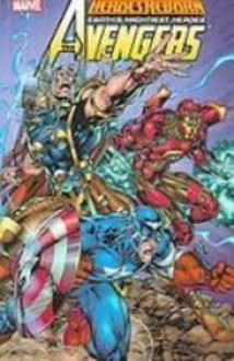 Heroes Reborn: The Avengers: Earth's Mightiest Heros - Rob Liefeld, Jim Valentino, Jeph Loeb, Walt Simonson, Chap Yaep