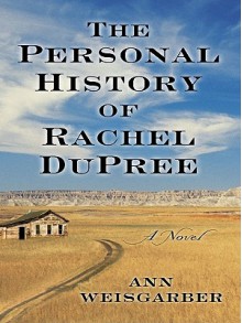 The Personal History of Rachel DuPree - Ann Weisgarber