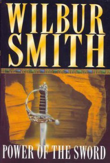Power Of The Sword (The Courtneys Of Africa, 2) - Wilbur Smith