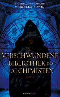 Die verschwundene Bibliothek des Alchimisten - Marcello Simoni, Barbara Barbara Neeb Katharina Schmidt