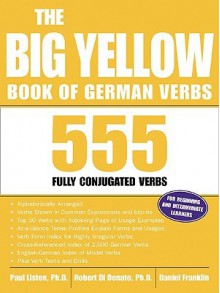 The Big Yellow Book of German Verbs: 555 Fully Conjuated Verbs - Paul Listen, Daniel Franklin, Robert Di Donato