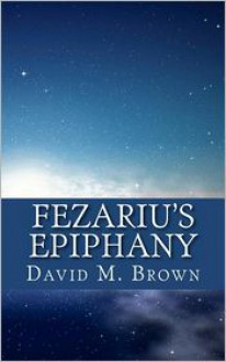 Fezariu's Epiphany - David M. Brown