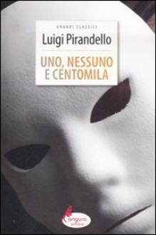 Uno, nessuno e centomila - Luigi Pirandello