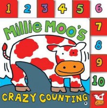 Millie Moo's Crazy Counting Book. - Roger Priddy