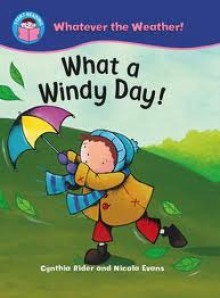 What A Windy Day! (Start Reading: Whatever The Weather) - Cynthia Rider, Nicola Evans