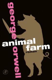 Animal Farm - Aart Aartsbergen, George Orwell