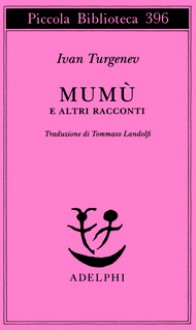 Mumù e altri racconti - Ivan Turgenev, Tommaso Landolfi