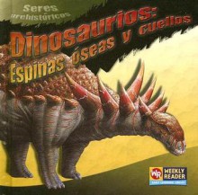 Dinosaurios: Espinas Oseas y Cuellos - Joanne Mattern, Susan Nations