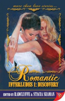 Romantic Interludes: Discovery - Radclyffe, Stacia Seaman