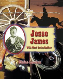 Jesse James: Wild West Train Robber - Elaine Landau