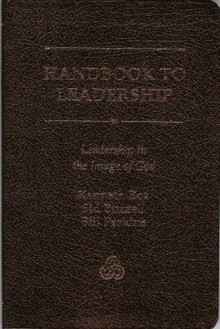 Handbook to Leadership: Leadership in the Image of God - Sid Buzzell, Kenneth Boa, Bill Perkins