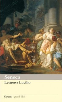 Lettere a Lucilio (Garzanti Grandi Libri) (Italian Edition) - Seneca, C. Barone