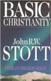 Basic Christianity - John R.W. Stott