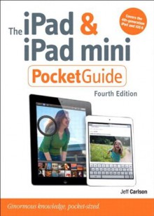 The iPad and iPad mini Pocket Guide (4th Edition) (Peachpit Pocket Guide) - Jeff Carlson