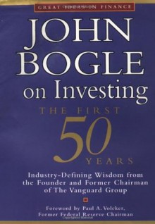 John Bogle on Investing: The First 50 Years - John C. Bogle, Paul A. Volcker, William T. Allen