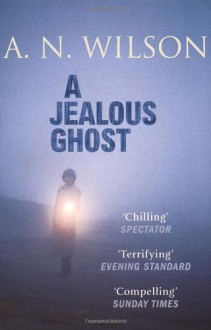 A Jealous Ghost - A.N. Wilson