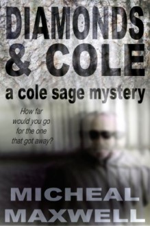 Diamonds and Cole - A Cole Sage Mystery - Micheal Maxwell