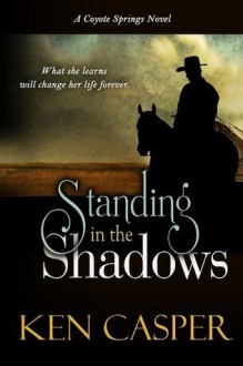 Standing in the Shadows - Ken Casper