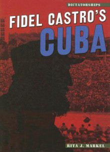 Fidel Castro's Cuba - Rita J. Markel