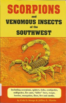 Scorpions and Venomous Insects of the Southwest - Erik D. Stoops, Jeffrey L. Martin